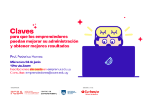 Claves para que los Emprendedores puedan mejorar su administración y obtener mejores resultados.